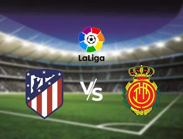 Soi kèo Win2888win288 Atletico Madrid vs Mallorca, 05/7/2020 – VĐQG Tây Ban Nha