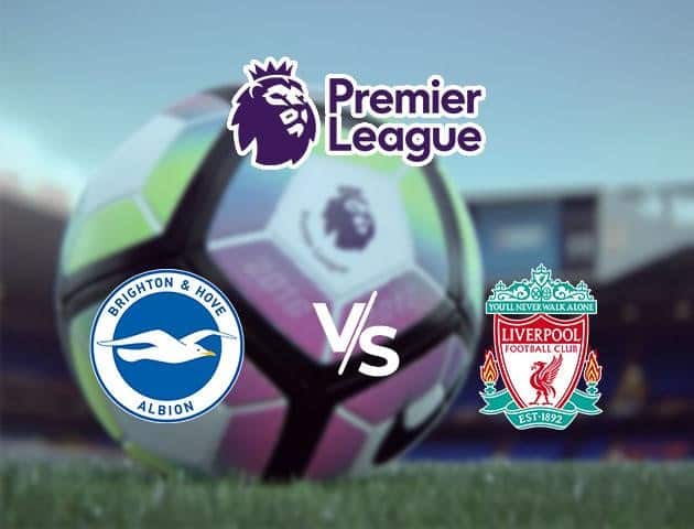 Soi kèo Win2888win288 Brighton & Hove Albion vs Liverpool, 09/7/2020 – Ngoại Hạng Anh