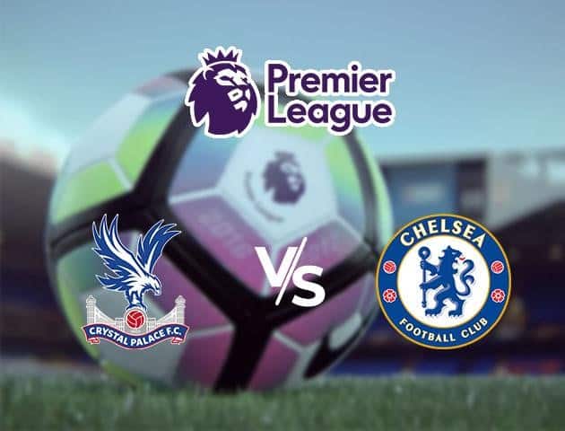 Soi kèo Win2888win288 Crystal Palace vs Chelsea, 09/7/2020 – Ngoại Hạng Anh