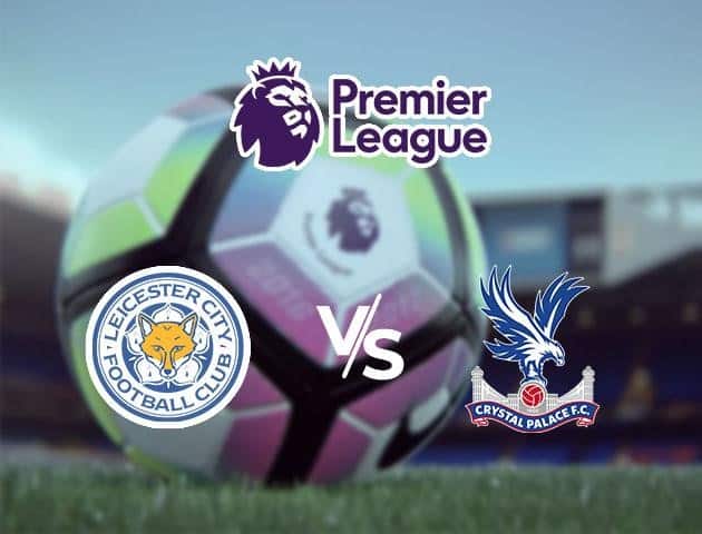 Soi kèo Win2888win288 Leicester City vs Crystal Palace, 04/7/2020 – Ngoại Hạng Anh