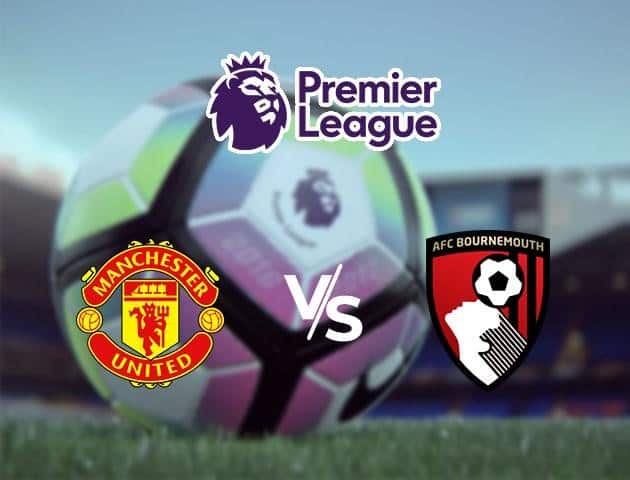 Soi kèo Win2888win288 Manchester United vs AFC Bournemouth, 04/7/2020 – Ngoại Hạng Anh