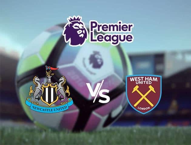 Soi kèo Win2888win288 Newcastle United vs West Ham United, 04/7/2020 – Ngoại Hạng Anh