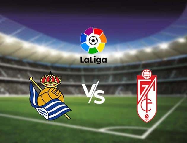 Soi kèo nhà cái Real Sociedad vs Granada, 08/7/2020 - VĐQG Tây Ban Nha