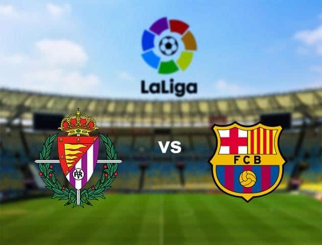 Soi kèo nhà cái Real Valladolid vs Barcelona, 12/7/2020 - VĐQG Tây Ban Nha