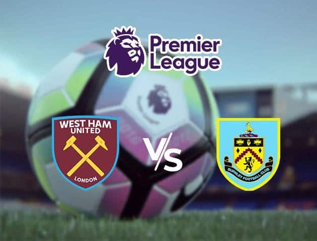 Soi kèo Win2888win288 West Ham United vs Burnley, 09/7/2020 – Ngoại Hạng Anh