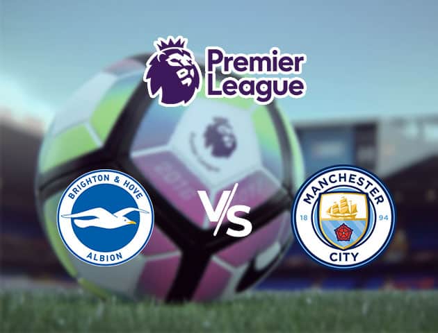 Soi kèo Win2888win288 Brighton & Hove Albion vs Manchester City, 11/7/2020 – Ngoại Hạng Anh