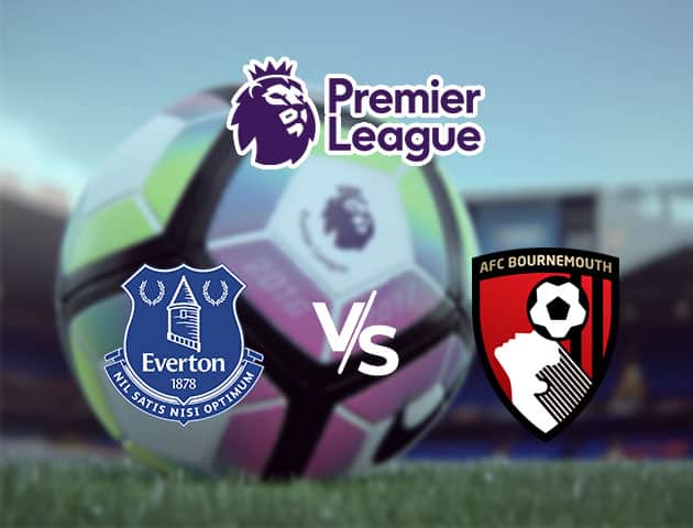 Soi kèo Win2888win288 Everton vs AFC Bournemouth, 26/7/2020 – Ngoại Hạng Anh