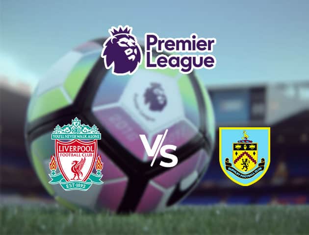 Soi kèo Win2888win288 Liverpool vs Burnley, 11/7/2020 – Ngoại Hạng Anh