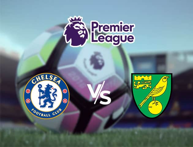 Soi kèo Win2888win288 Chelsea vs Norwich City, 16/7/2020 – Ngoại Hạng Anh