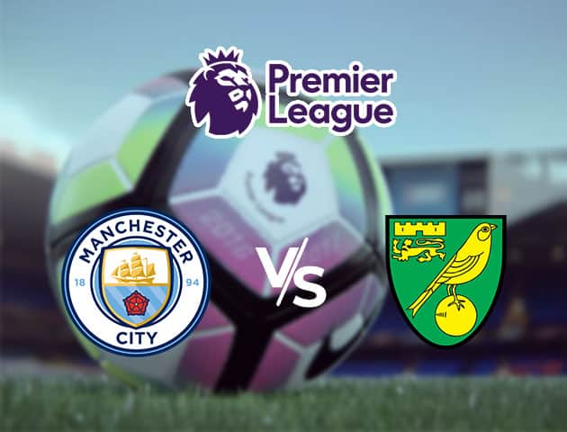 Soi kèo Win2888win288 Manchester City vs Norwich City, 26/7/2020 – Ngoại Hạng Anh