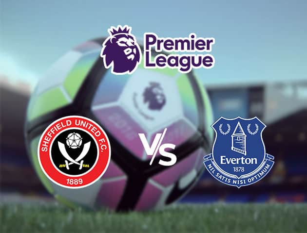 Soi kèo Win2888win288 Sheffield United vs Everton, 21/7/2020 – Ngoại Hạng Anh