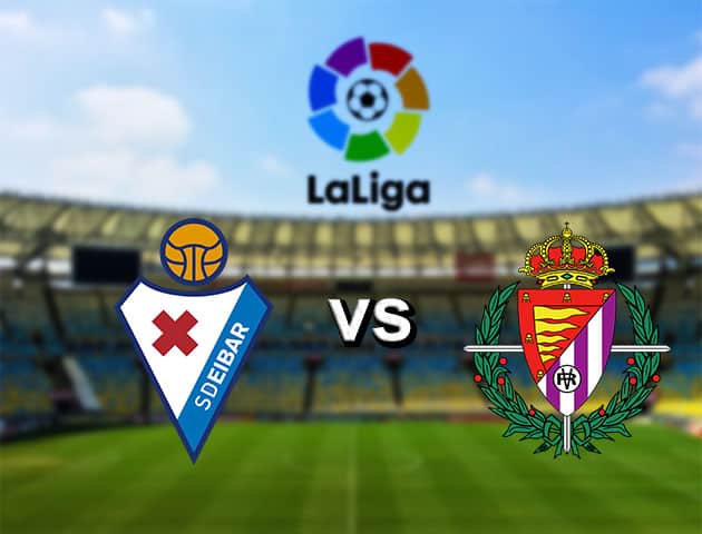 Soi kèo nhà cái Eibar vs Real Valladolid, 15/7/2020 - VĐQG Tây Ban Nha