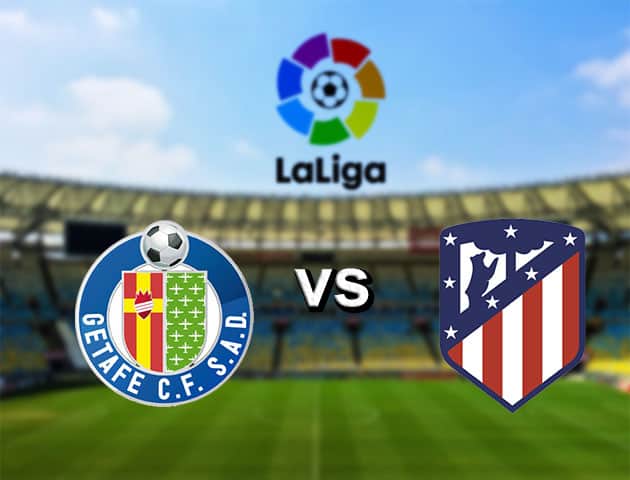 Soi kèo nhà cái Getafe vs Atletico Madrid, 15/7/2020 - VĐQG Tây Ban Nha