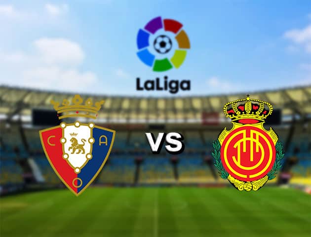 Soi kèo Win2888win288 Osasuna vs Mallorca, 20/7/2020 – VĐQG Tây Ban Nha