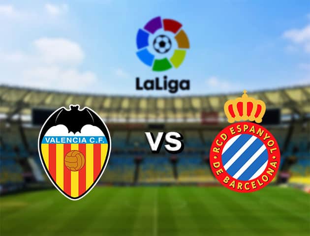 Soi kèo nhà cái Valencia vs Espanyol, 15/7/2020 - VĐQG Tây Ban Nha