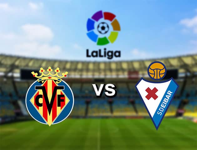 Soi kèo nhà cái Villarreal vs Eibar, 20/7/2020 - VĐQG Tây Ban Nha