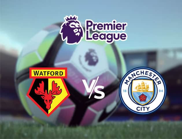 Soi kèo Win2888win288 Watford vs Manchester City, 22/7/2020 – Ngoại Hạng Anh