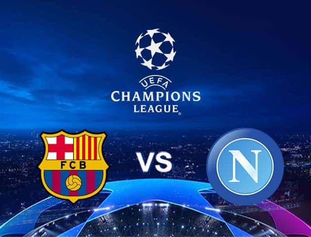 Soi kèo nhà cái Barcelona vs Napoli, 9/08/2020 - Cúp C1 Châu Âu