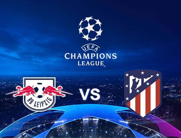 Soi kèo nhà cái RB Leipzig vs Atletico Madrid, 14/08/2020 - Cúp C1 Châu Âu