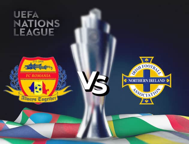 Soi kèo nhà cái Romania vs Bắc Ireland, 05/09/2020 - Nations League