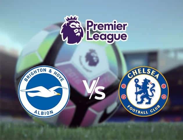 Soi kèo Win2888win288 Brighton vs Chelsea, 15/09/2020 – Ngoại Hạng Anh