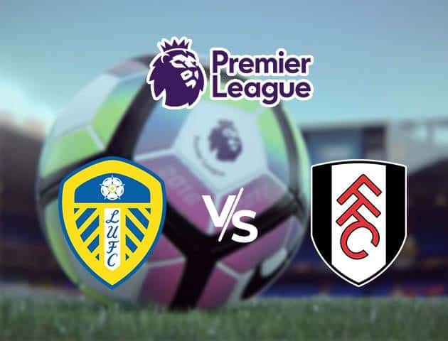 Soi kèo nhà cái Leeds vs Fulham, 19/09/2020 - Ngoại Hạng Anh