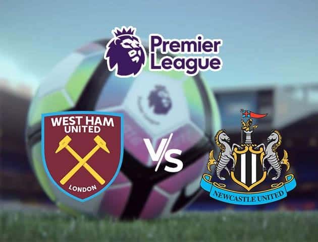 Soi kèo Win2888win288 West Ham vs Newcastle, 12/09/2020 – Ngoại Hạng Anh