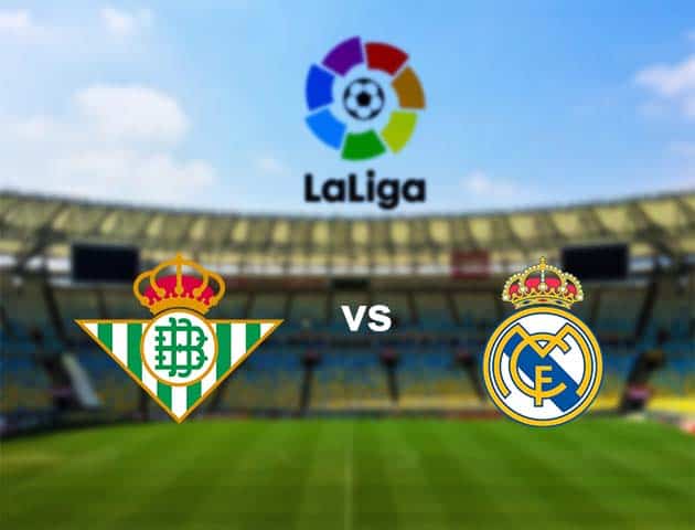 Soi kèo nhà cái Betis vs Real Madrid, 27/9/2020 - VĐQG Tây Ban Nha