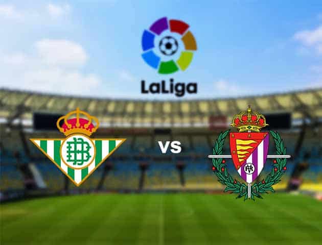 Soi kèo nhà cái Betis vs Valladolid, 22/9/2020 - VĐQG Tây Ban Nha