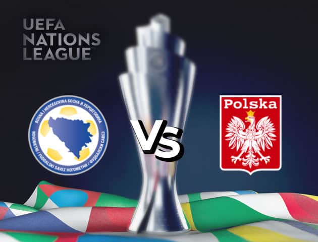 Soi kèo nhà cái Bosnia & Herzegovina vs Ba Lan, 08/09/2020 - Nations League