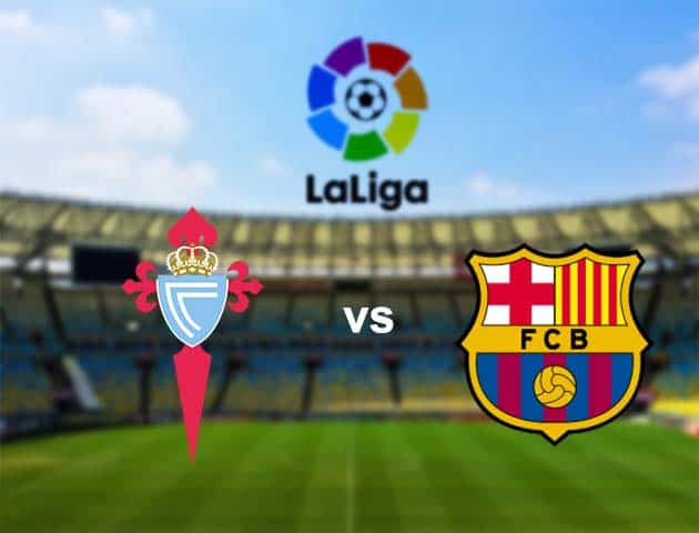 Soi kèo nhà cái Celta Vigo vs Barcelona, 30/9/2020 - VĐQG Tây Ban Nha