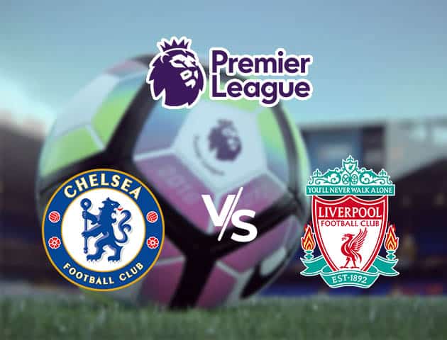 Soi kèo nhà cái Chelsea vs Liverpool, 20/09/2020 - Ngoại Hạng Anh