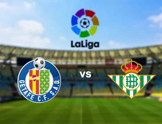 Soi kèo nhà cái Getafe vs Betis, 30/9/2020 - VĐQG Tây Ban Nha