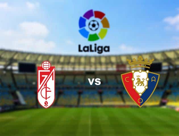 Soi kèo nhà cái Granada CF vs Osasuna, 30/9/2020 - VĐQG Tây Ban Nha