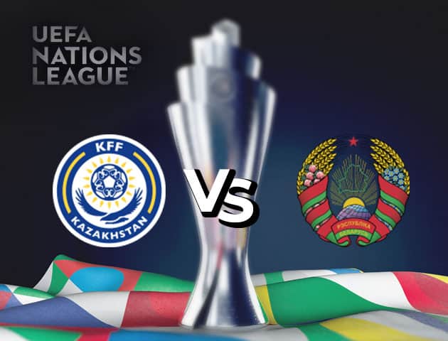 Soi kèo nhà cái Kazakhstan vs Belarus, 07/09/2020 - Nations League