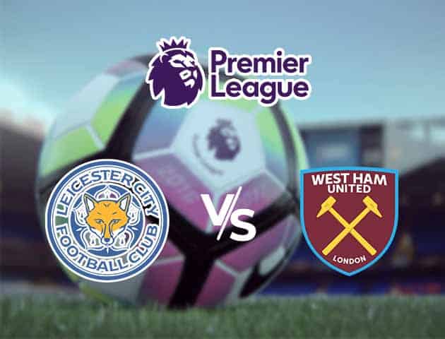 Soi kèo Win2888win288 Leicester City vs West Ham United, 03/10/2020 – Ngoại Hạng Anh