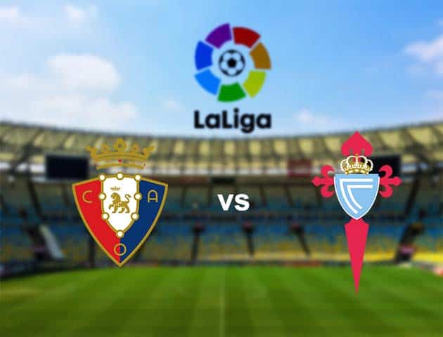 Soi kèo nhà cái Osasuna vs Celta Vigo, 4/10/2020 - VĐQG Tây Ban Nha