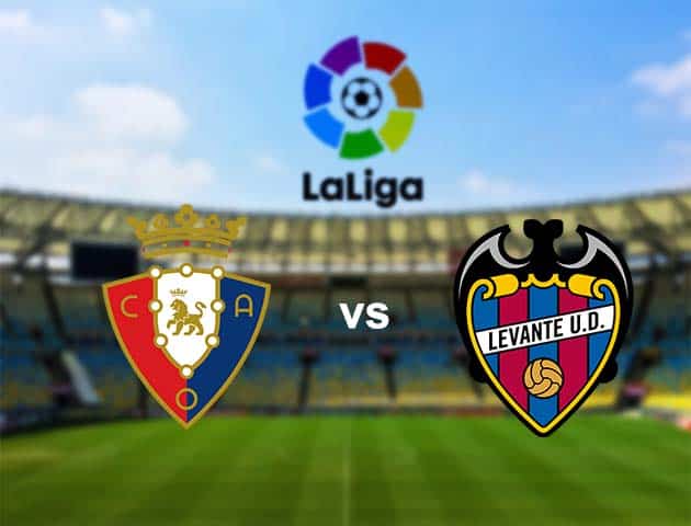 Soi kèo nhà cái Osasuna vs Levante, 27/9/2020 - VĐQG Tây Ban Nha