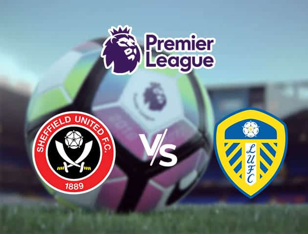 Soi kèo Win2888win288 Sheffield United vs Leeds, 27/09/2020 – Ngoại Hạng Anh