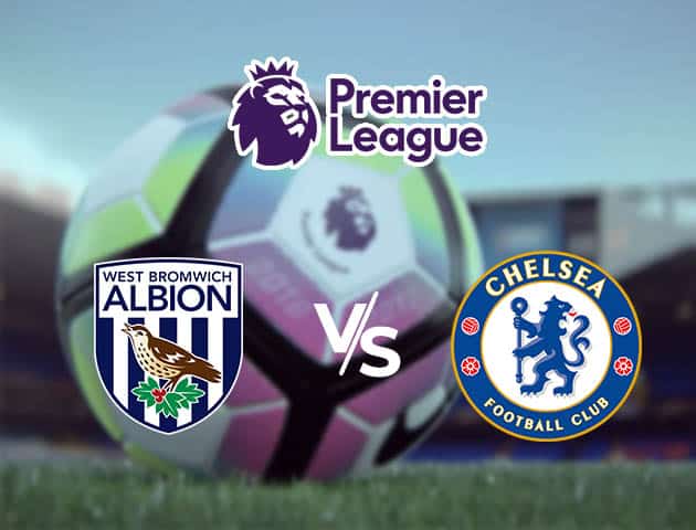 Soi kèo Win2888win288 West Brom vs Chelsea, 26/09/2020 – Ngoại Hạng Anh