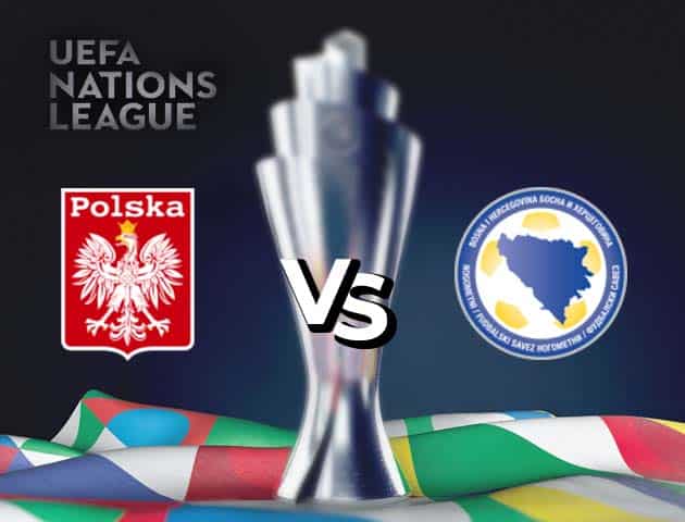 Soi kèo nhà cái Ba Lan vs Bosnia-Herzegovina, 14/10/2020 - Nations League