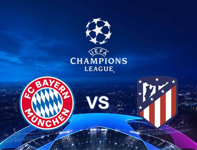 Soi kèo Win2888win288 Bayern Munich vs Atl. Madrid, 22/10/2020 – Cúp C1 Châu Âu