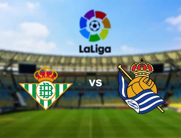 Soi kèo nhà cái Real Betis vs Real Sociedad, 18/10/2020 - VĐQG Tây Ban Nha