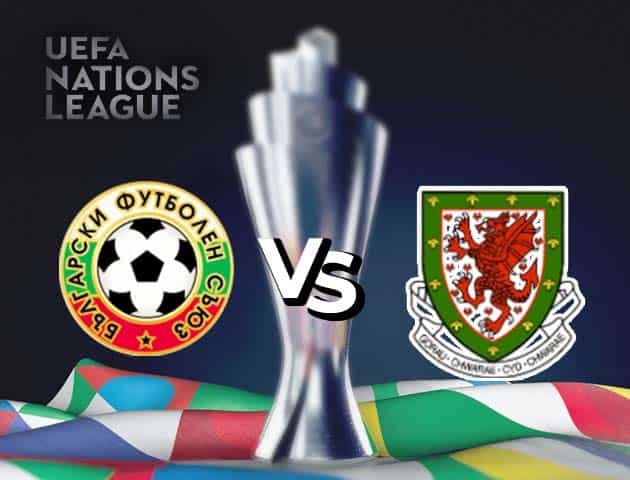 Soi kèo nhà cái Bulgaria vs Wales, 15/10/2020 - Nations League