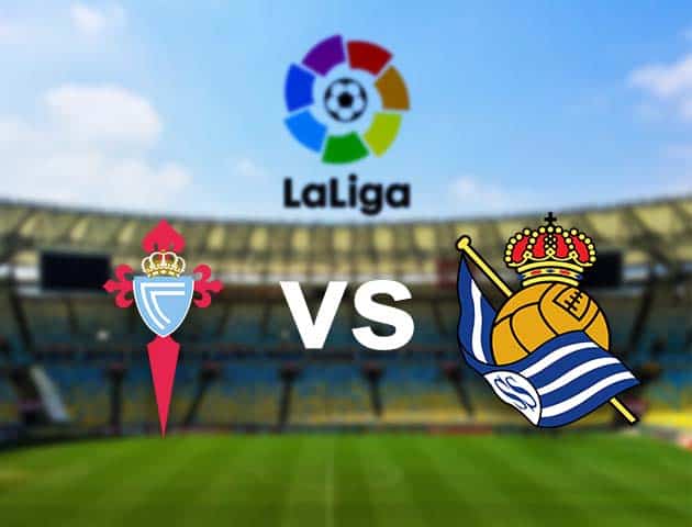 Soi kèo nhà cái Celta Vigo vs Real Sociedad, 1/11/2020 - VĐQG Tây Ban Nha