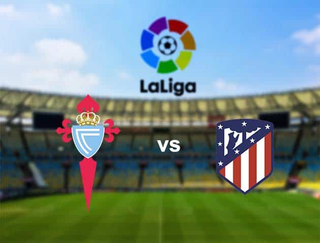 Soi kèo nhà cái Celta Vigo vs Atletico Madrid, 18/10/2020 - VĐQG Tây Ban Nha