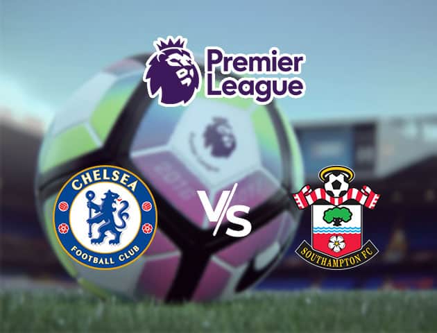 Soi kèo Win2888win288 Chelsea vs Southampton, 17/10/2020 – Ngoại Hạng Anh