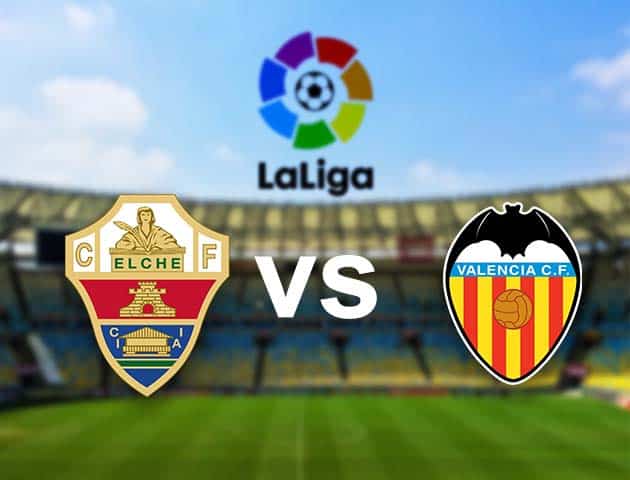 Soi kèo nhà cái Elche vs Valencia, 25/10/2020 - VĐQG Tây Ban Nha