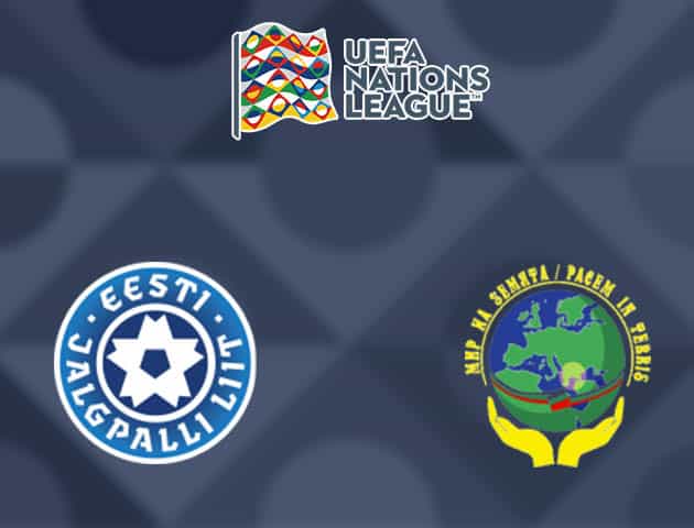 Soi kèo nhà cái Estonia vs Bắc Macedonia, 11/10/2020 - Nations League