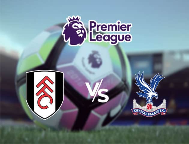 Soi kèo nhà cái Fulham vs Crystal Palace, 24/10/2020 - Ngoại Hạng Anh